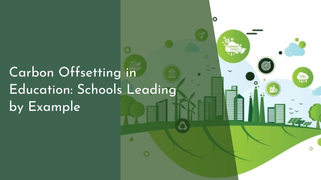 Carbon Offsetting in Education: Schools Leading by Example