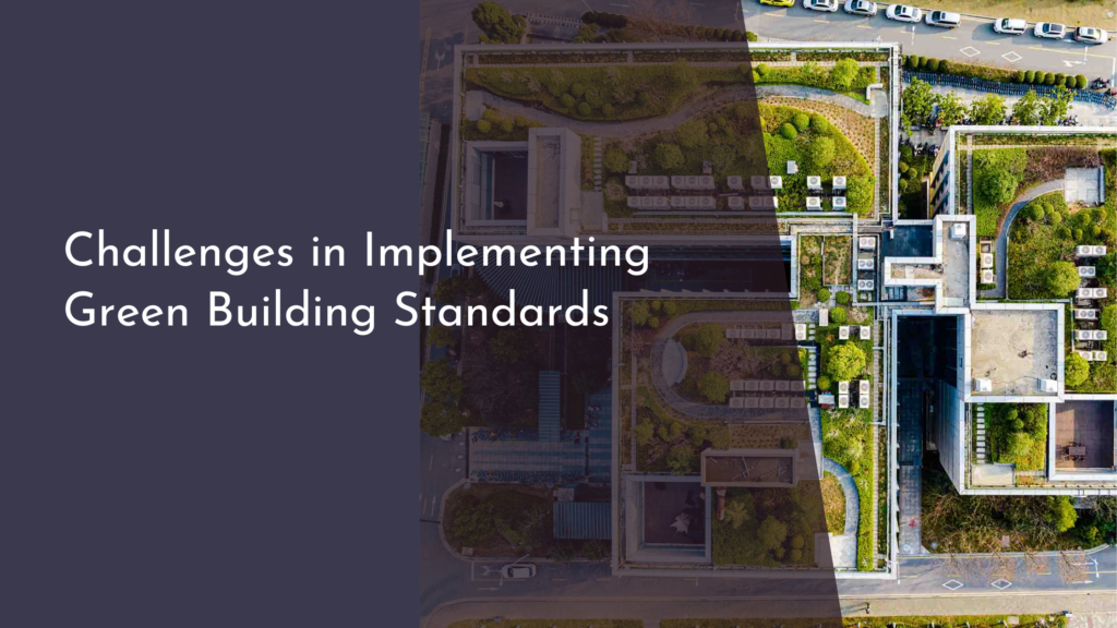 Challenges in Implementing Green Building Standards