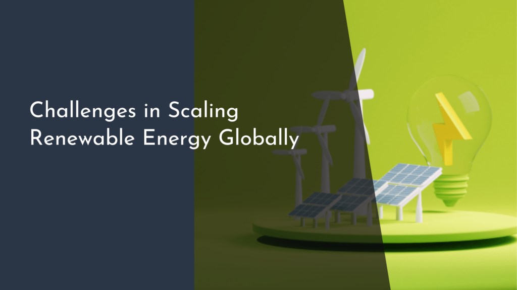 Challenges in Scaling Renewable Energy Globally