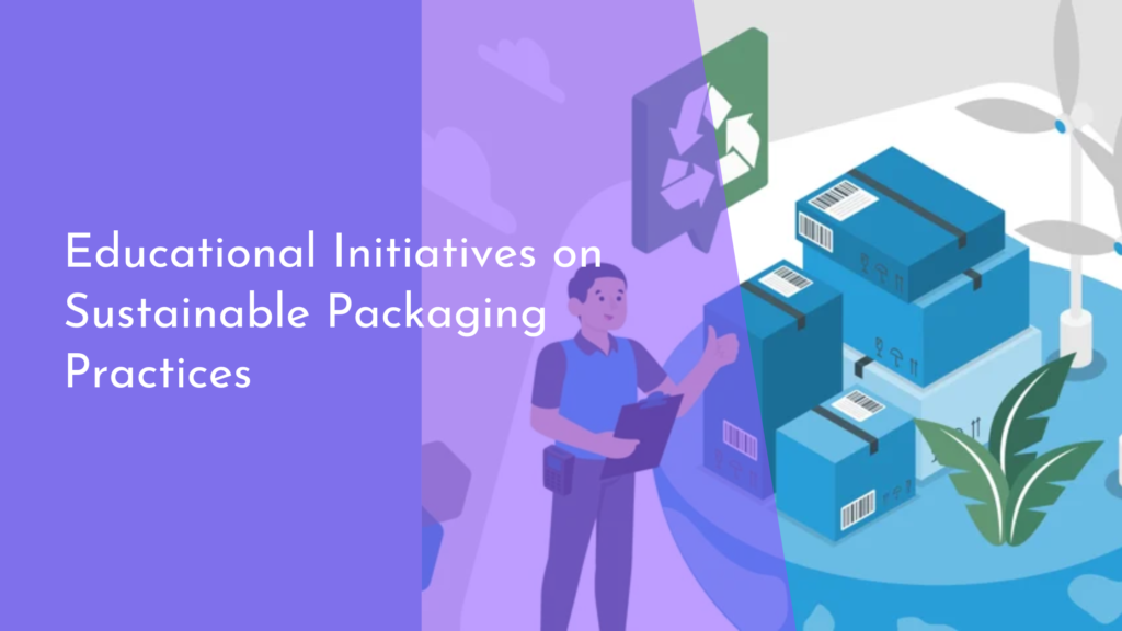 Educational Initiatives on Sustainable Packaging Practices