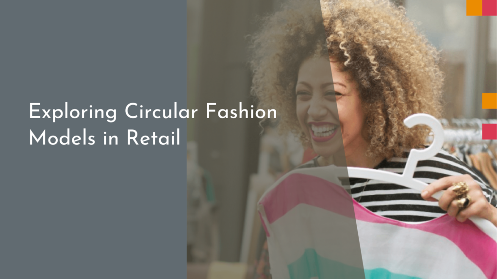 Exploring Circular Fashion Models in Retail