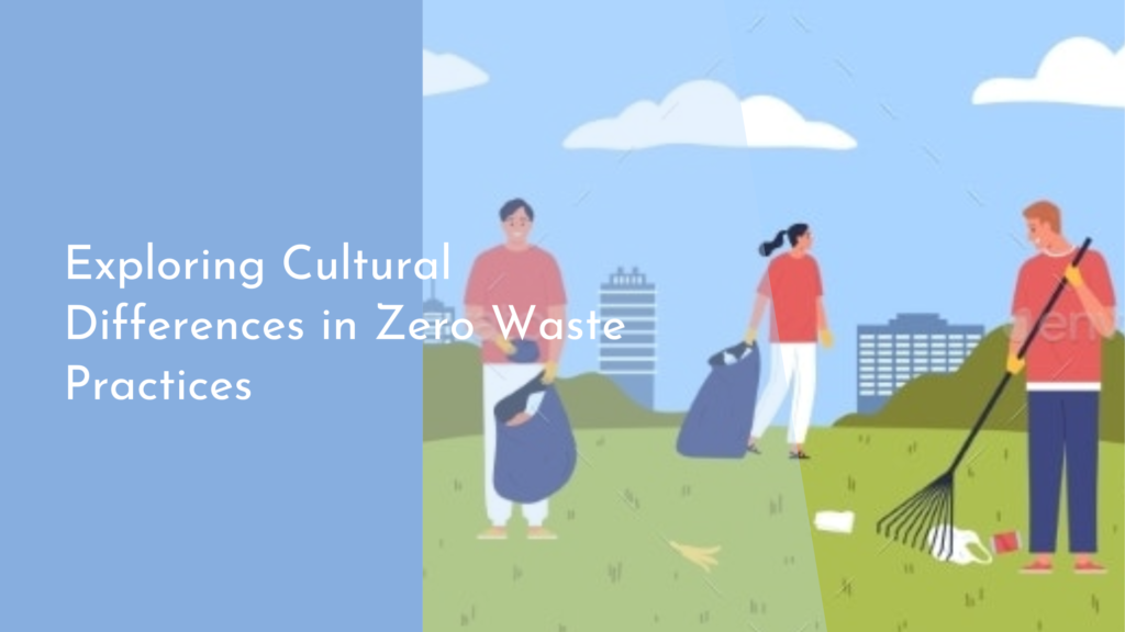 Exploring Cultural Differences in Zero Waste Practices