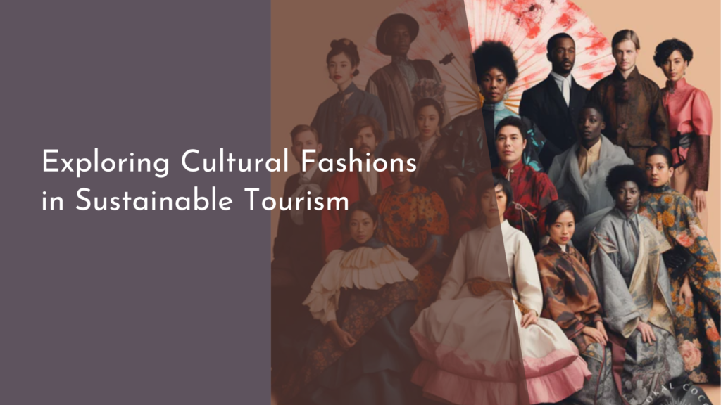 Exploring Cultural Fashions in Sustainable Tourism