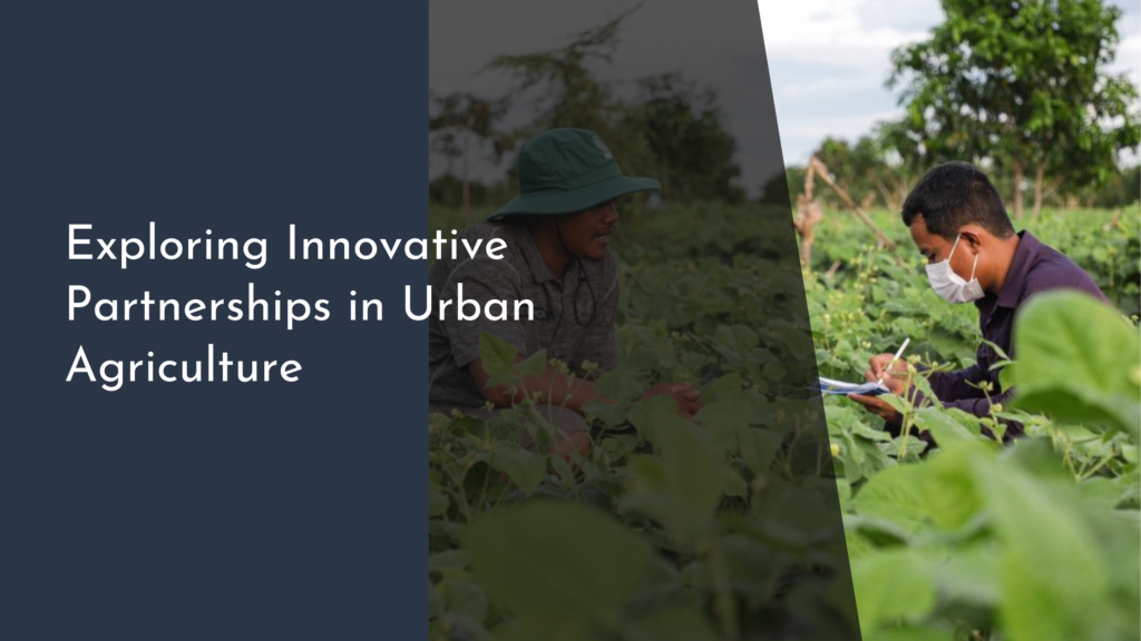 Exploring Innovative Partnerships in Urban Agriculture