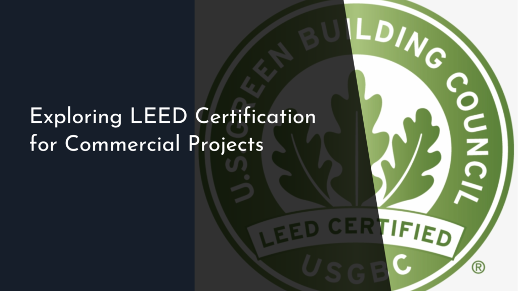 Exploring LEED Certification for Commercial Projects