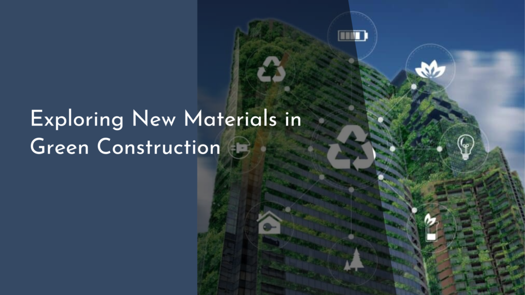 Exploring New Materials in Green Construction