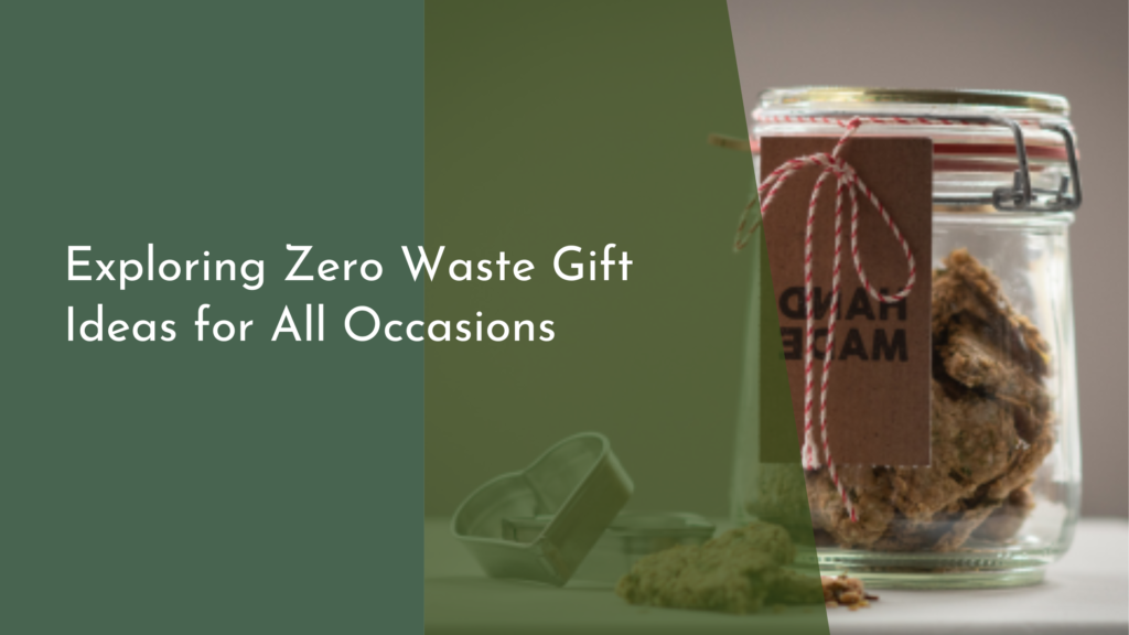 Exploring Zero Waste Gift Ideas for All Occasions