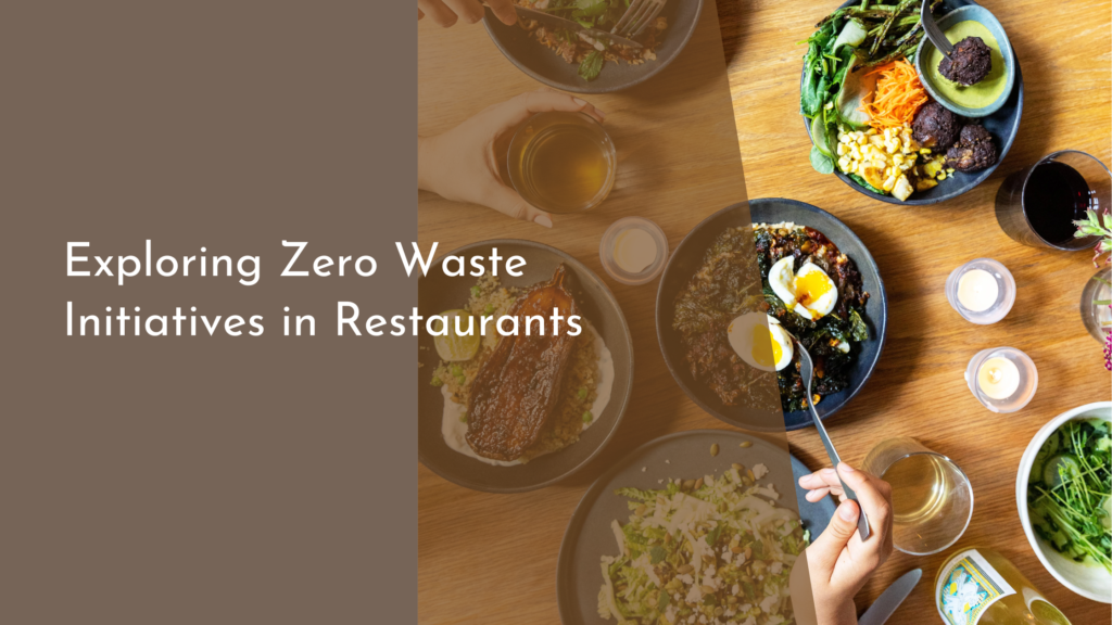 Exploring Zero Waste Initiatives in Restaurants