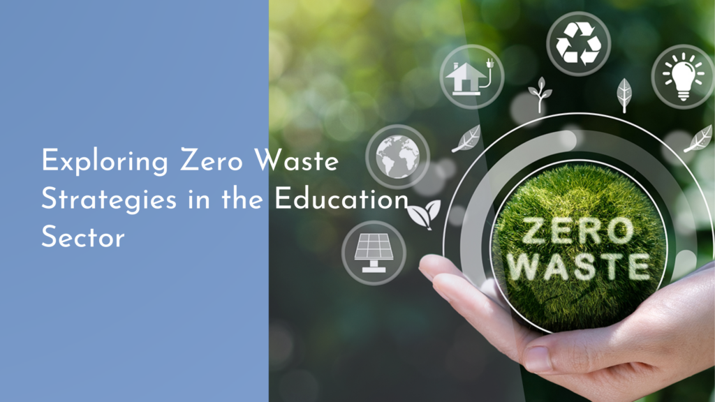 Exploring Zero Waste Strategies in the Education Sector