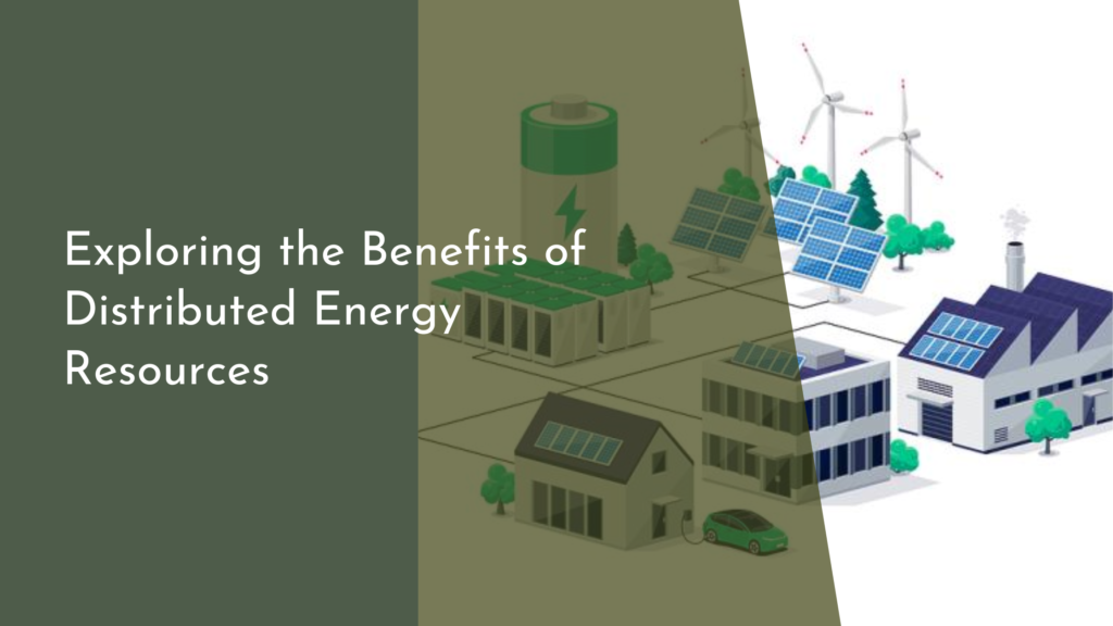 Exploring the Benefits of Distributed Energy Resources