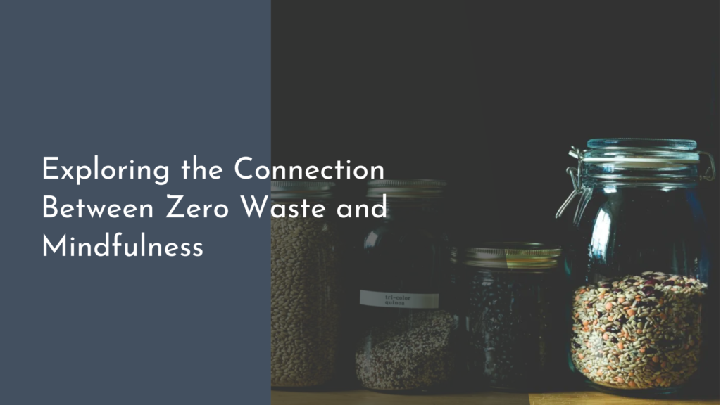 Exploring the Connection Between Zero Waste and Mindfulness