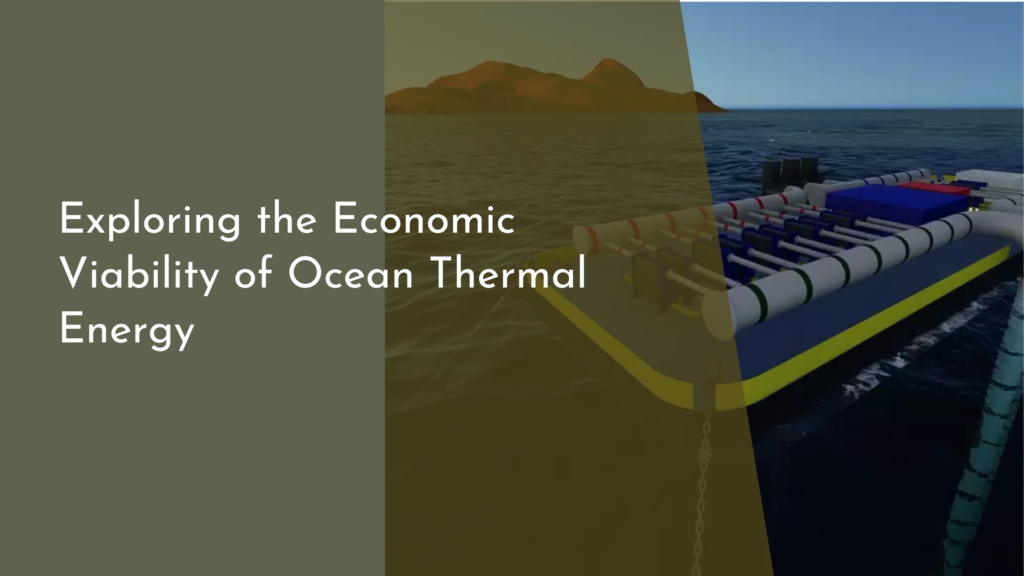 Exploring the Economic Viability of Ocean Thermal Energy