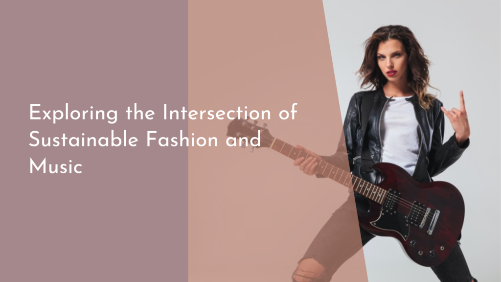 Exploring the Intersection of Sustainable Fashion and Music