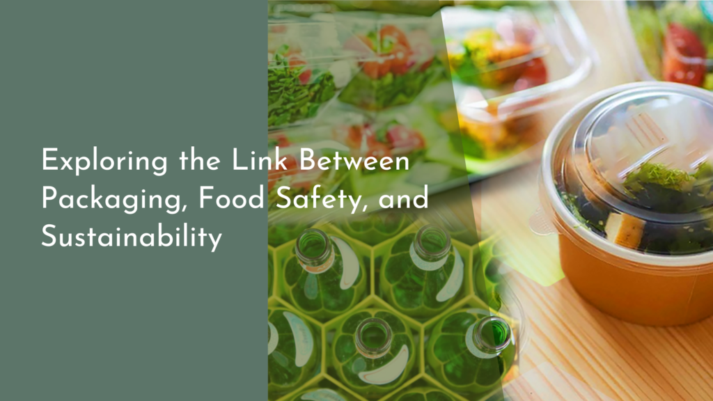 Exploring the Link Between Packaging, Food Safety, and Sustainability