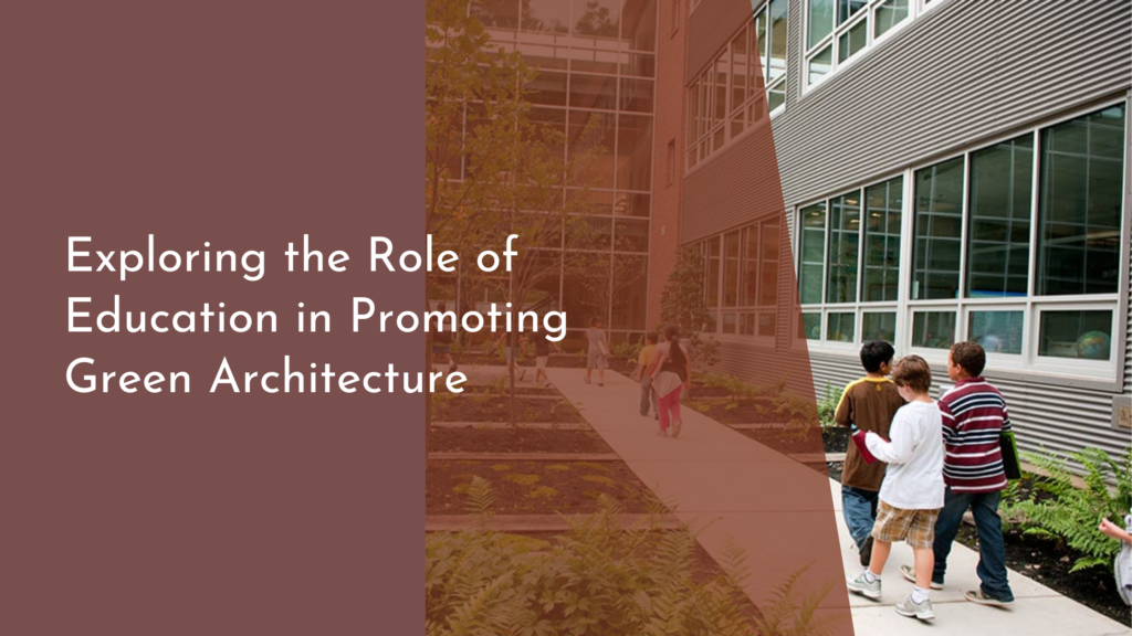 Exploring the Role of Education in Promoting Green Architecture