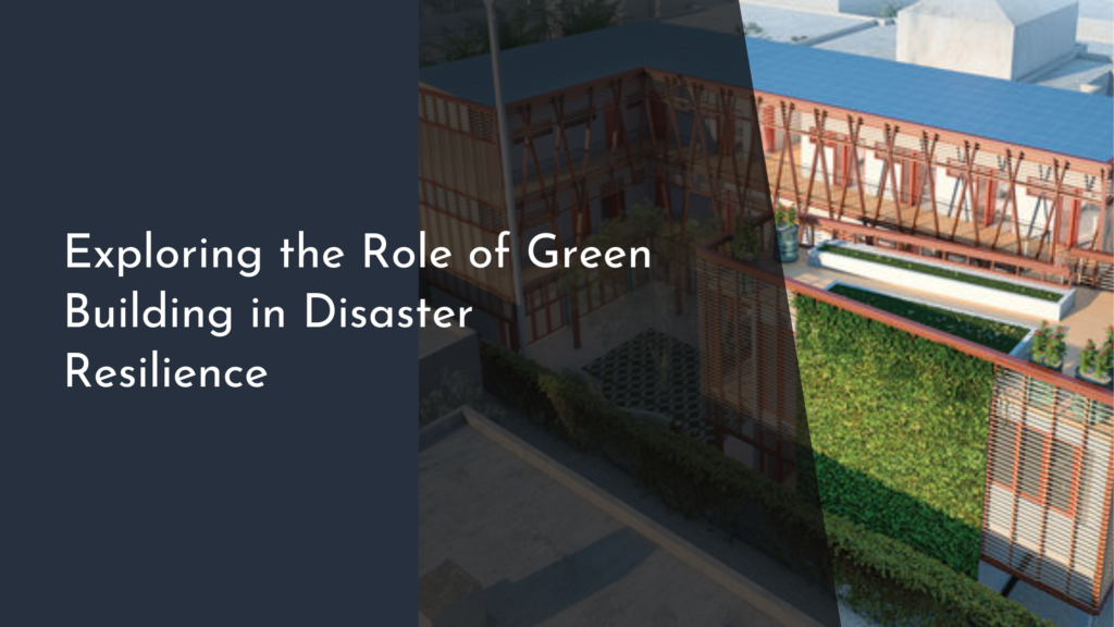 Exploring the Role of Green Building in Disaster Resilience