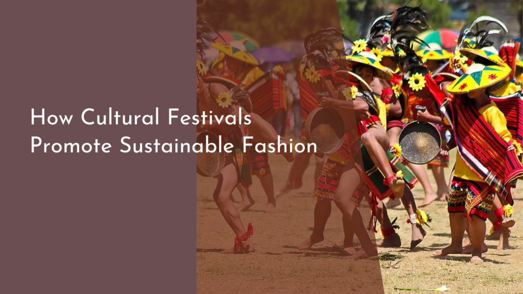 How Cultural Festivals Promote Sustainable Fashion