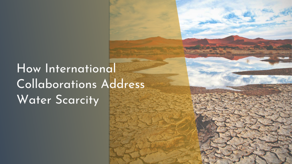 How International Collaborations Address Water Scarcity