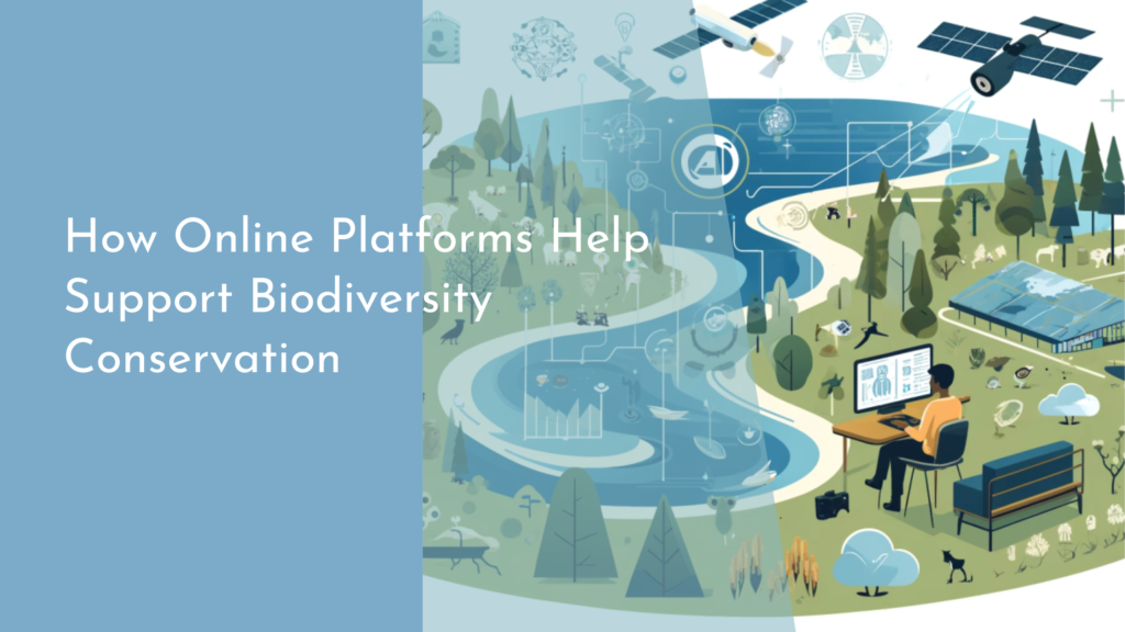 How Online Platforms Help Support Biodiversity Conservation