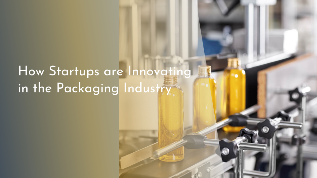 How Startups are Innovating in the Packaging Industry