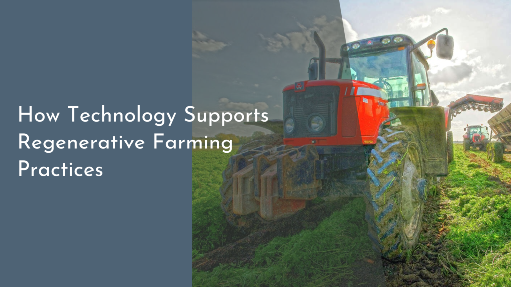 How Technology Supports Regenerative Farming Practices