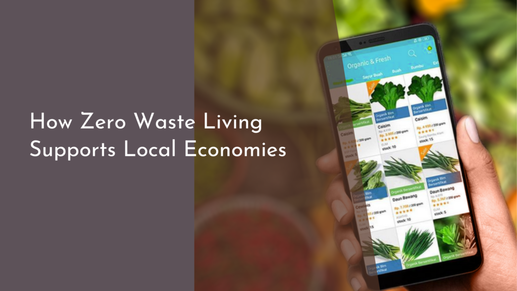 How Zero Waste Living Supports Local Economies