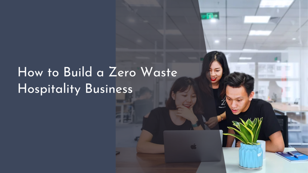 How to Build a Zero Waste Hospitality Business