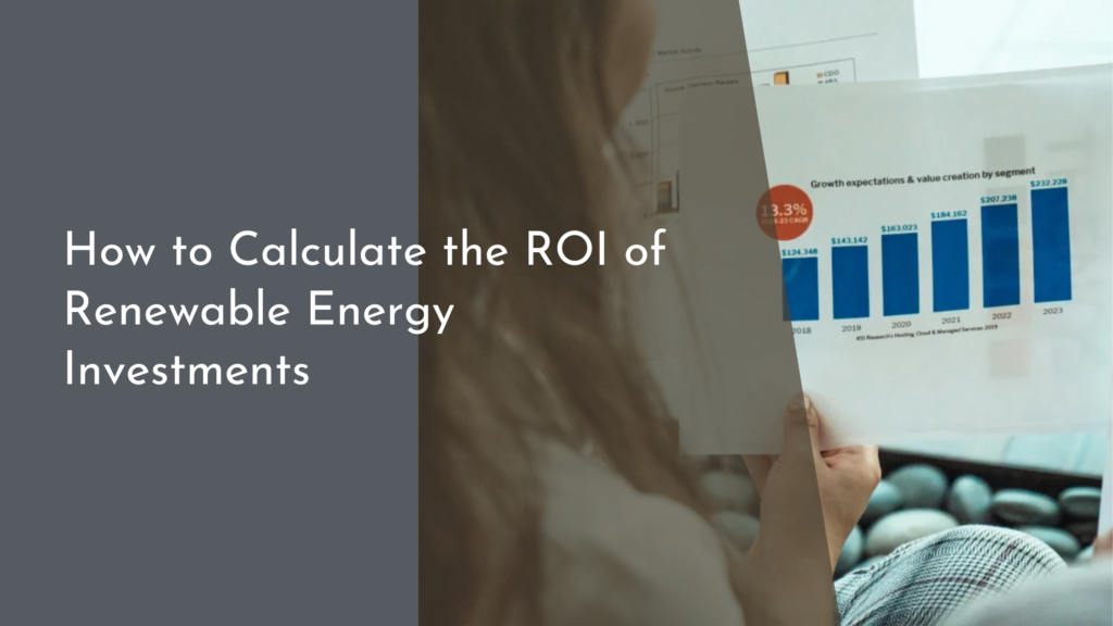 How to Calculate the ROI of Renewable Energy Investments