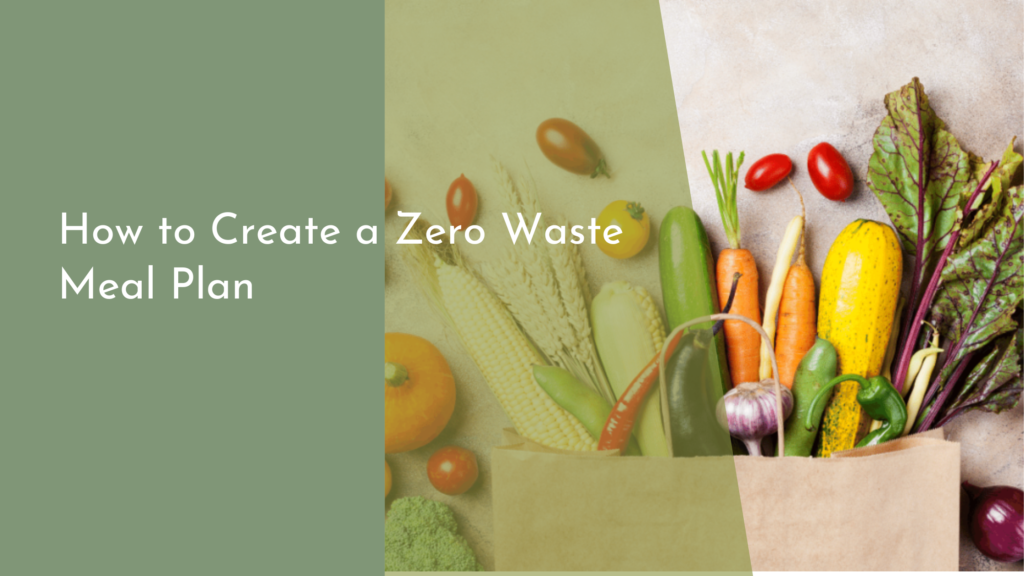 How to Create a Zero Waste Meal Plan