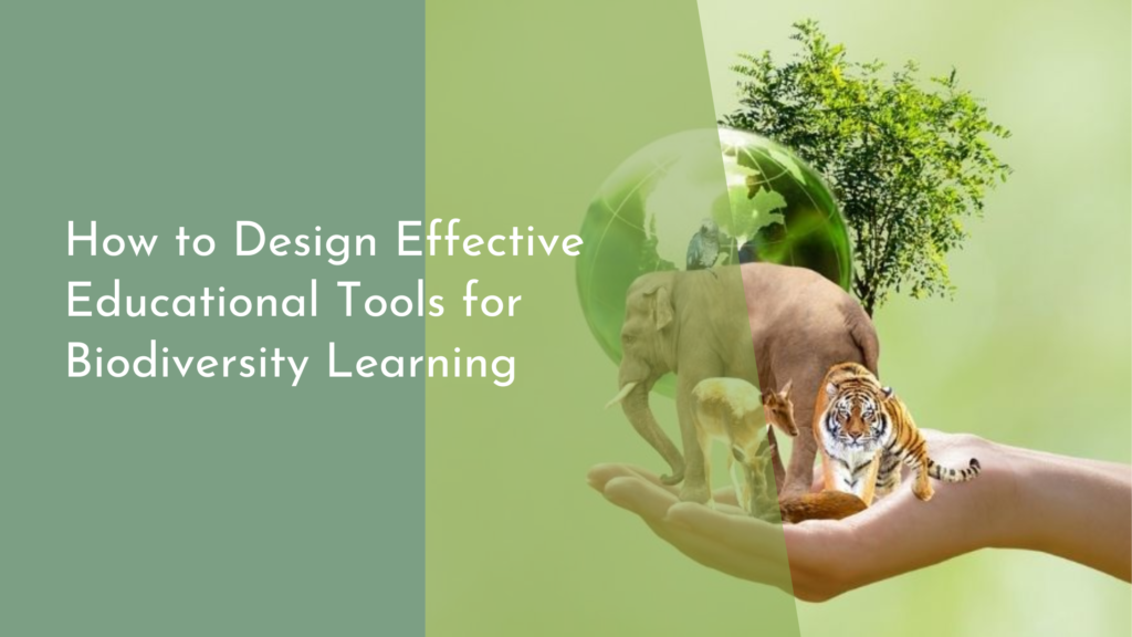 How to Design Effective Educational Tools for Biodiversity Learning