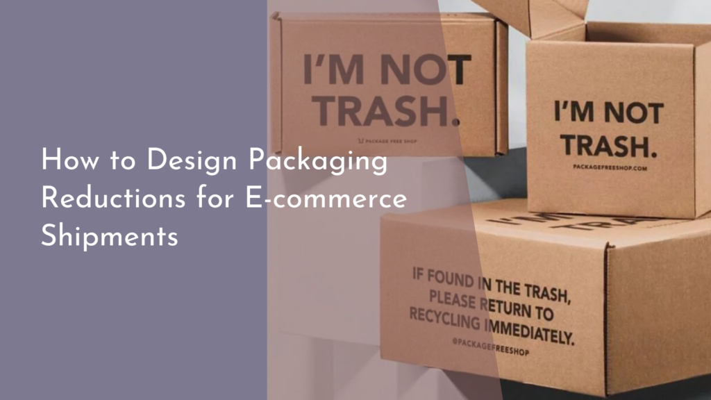 How to Design Packaging Reductions for E-commerce Shipments