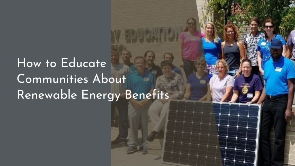 How to Educate Communities About Renewable Energy Benefits