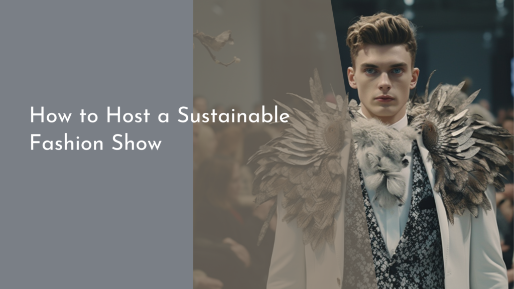 How to Host a Sustainable Fashion Show