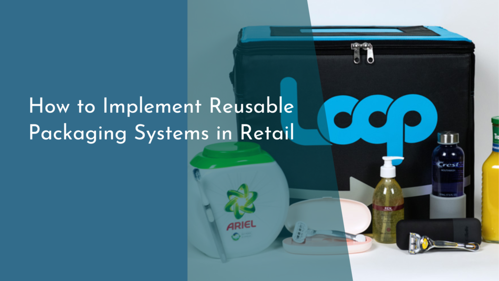 How to Implement Reusable Packaging Systems in Retail