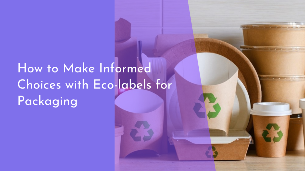 How to Make Informed Choices with Eco-labels for Packaging