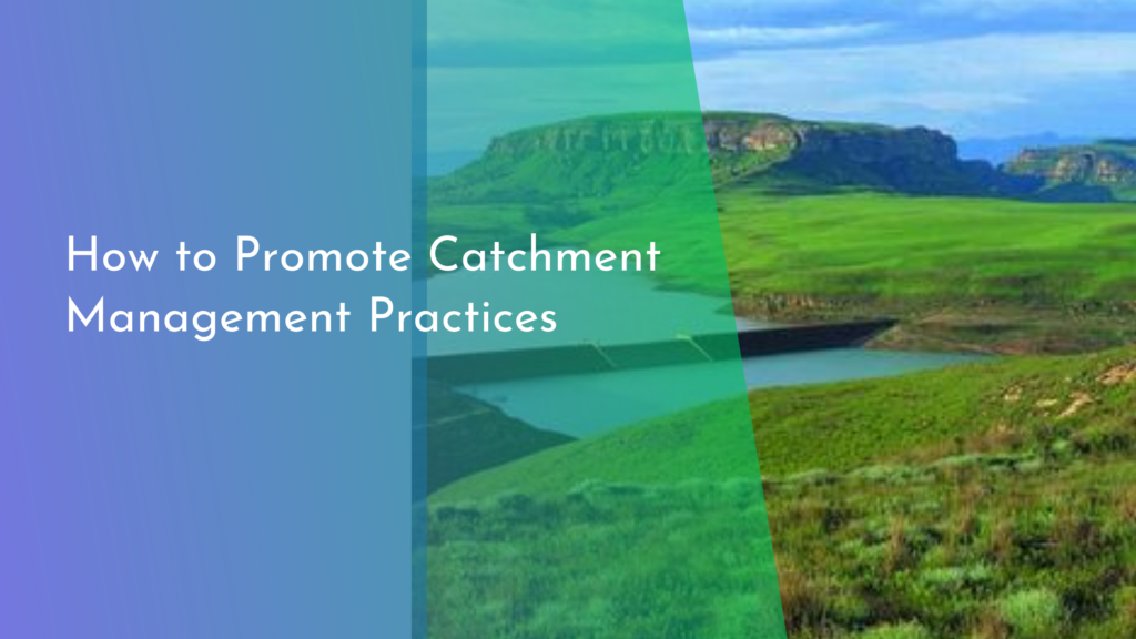 How to Promote Catchment Management Practices