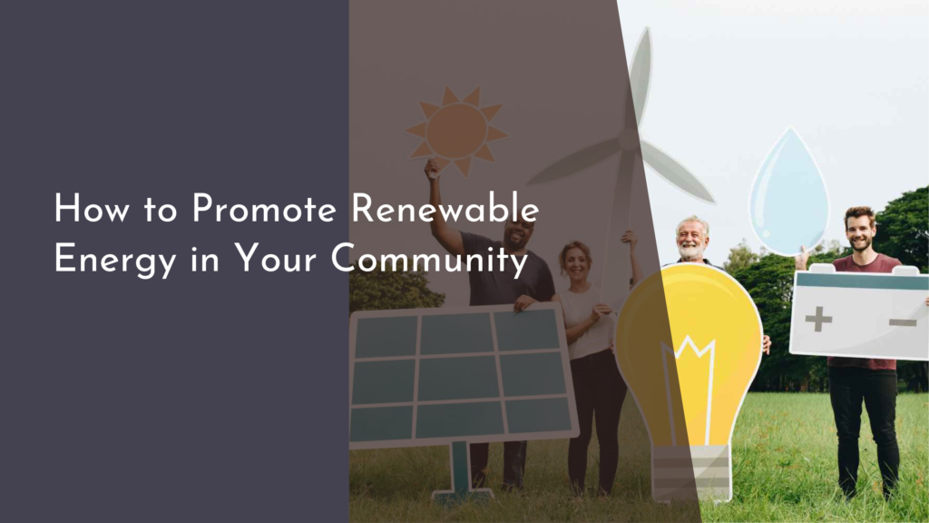 How to Promote Renewable Energy in Your Community