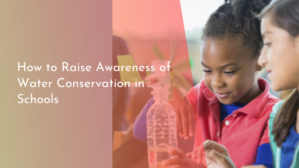 How to Raise Awareness of Water Conservation in Schools