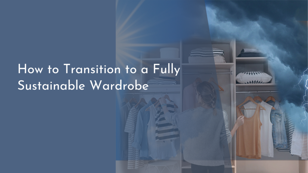 How to Transition to a Fully Sustainable Wardrobe