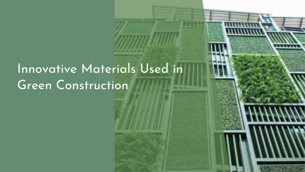 Innovative Materials Used in Green Construction