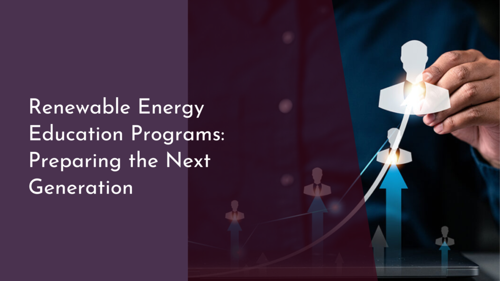 Renewable Energy Education Programs: Preparing the Next Generation