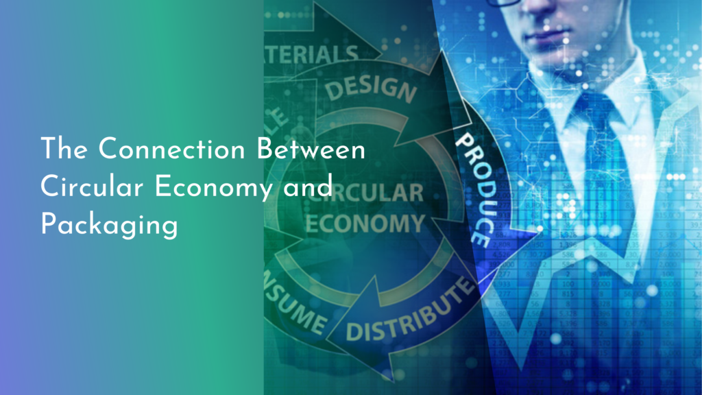 The Connection Between Circular Economy and Packaging