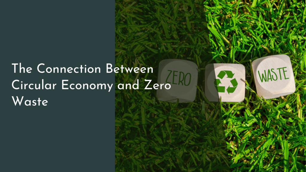 The Connection Between Circular Economy and Zero Waste