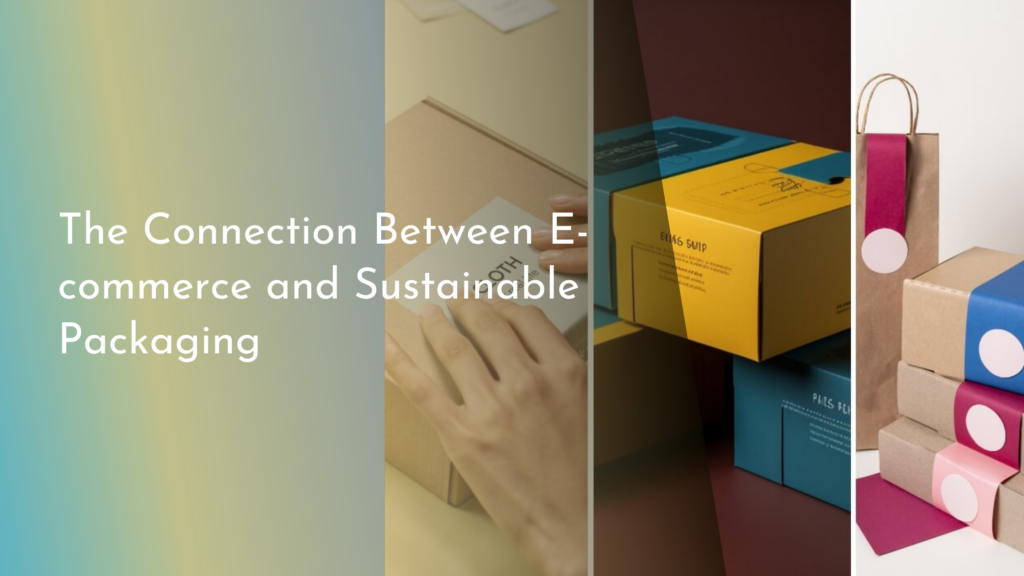 The Connection Between E-commerce and Sustainable Packaging