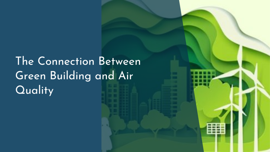 The Connection Between Green Building and Air Quality