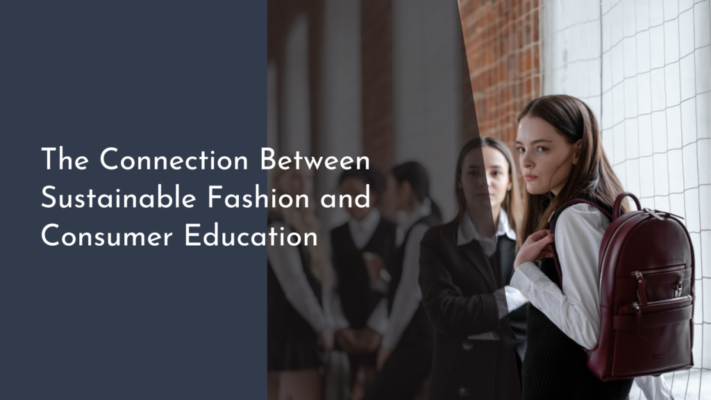 The Connection Between Sustainable Fashion and Consumer Education