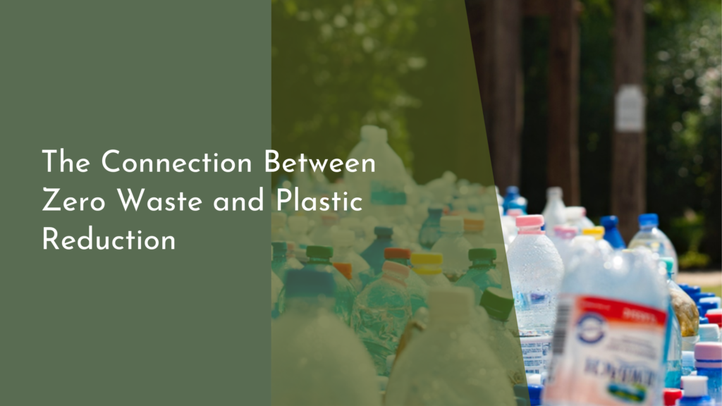 The Connection Between Zero Waste and Plastic Reduction