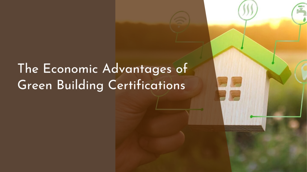 The Economic Advantages of Green Building Certifications