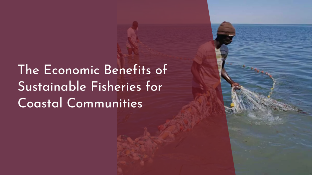 The Economic Benefits of Sustainable Fisheries for Coastal Communities