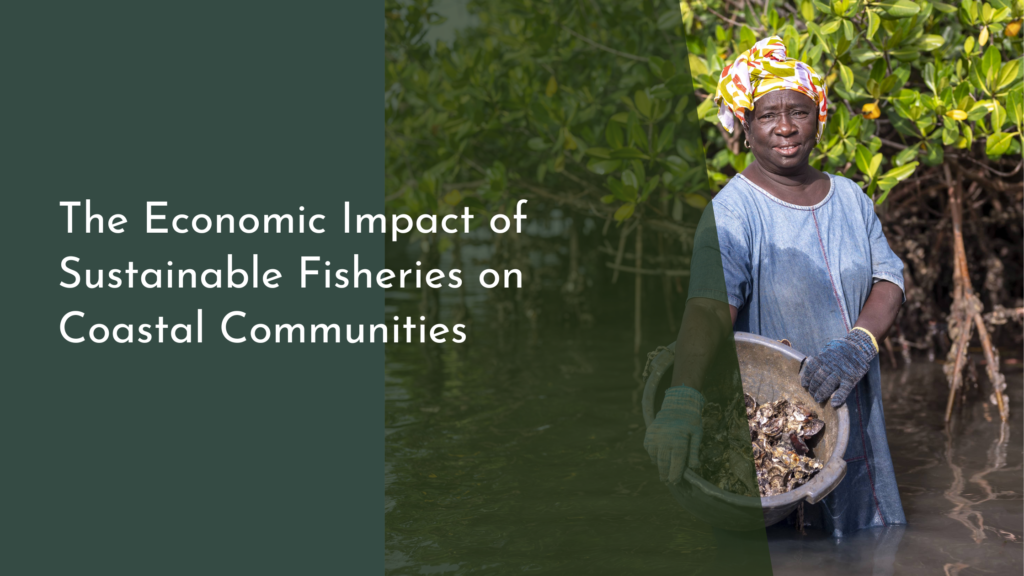 The Economic Impact of Sustainable Fisheries on Coastal Communities